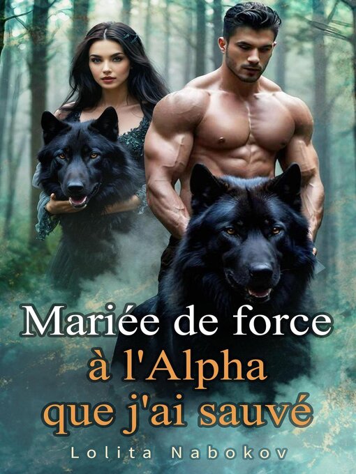 Title details for Mariée de force à l'Alpha que j'ai sauvé by Lolita Nabokov - Available